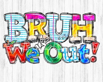 Puede incluir: Un diseño gráfico colorido con el texto "BRUH We Out!" en una fuente divertida. Las letras están decoradas con útiles escolares como lápices, reglas y un globo terráqueo. El diseño es perfecto para un proyecto de aula o con temática escolar.