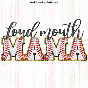 Loud Mouth Mama - Béisbol PNG, descarga digital Sublimación Imprimir corte archivo de transferencia, falsas letras de parche de chenilla con letras bordadas