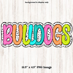May include: Colorful "Bulldogs" text with a white background and black polka dots. The text is in a bubble-like font with white outlines. The image is 12.5 inches by 4.5 inches.