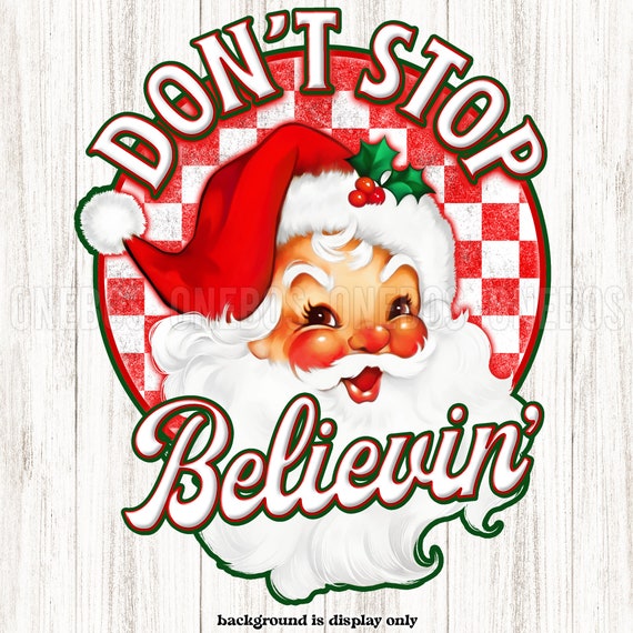 Funny Christmas PNG, Don't Stop Believing, Digital Download, Christmas PNG, Retro Santa, Checker Print, Print and Cut, Sublimation Art
