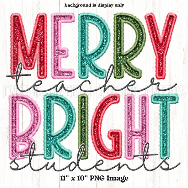 Merry Teacher Bright Students PNG, Faux embroidery, Glitter Retro Christmas Sublimation Print, Skinny, Thin, Boho, Script, Shirt Printable