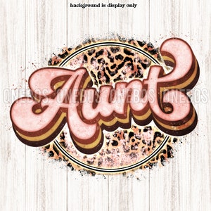 May include: Pink and gold "Aunt" text with a leopard print background.