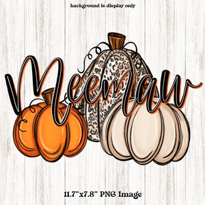 May include: A digital illustration of three pumpkins with the word "Meem-aw" written in black cursive. The pumpkins are orange, white, and brown with a leopard print pattern. The image is 11.7 inches by 7.8 inches.