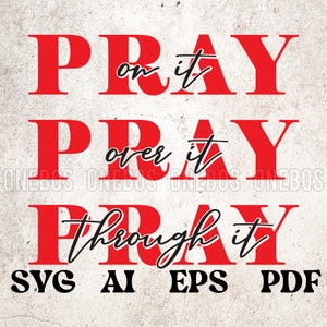 Pray Pray Pray SVG | Pray on it, Pray over it, Pray through it, SVG Design Files for Cricut, Silhouette, Vinyl Cut Files | Modern, Boho