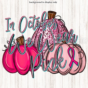 Breast Cancer Pumpkin PNG, We Wear Pink in October, Line Font with Pink & Teal, Boho Trendy Doodle Pumpkins, Trio, Beige Leopard, Print
