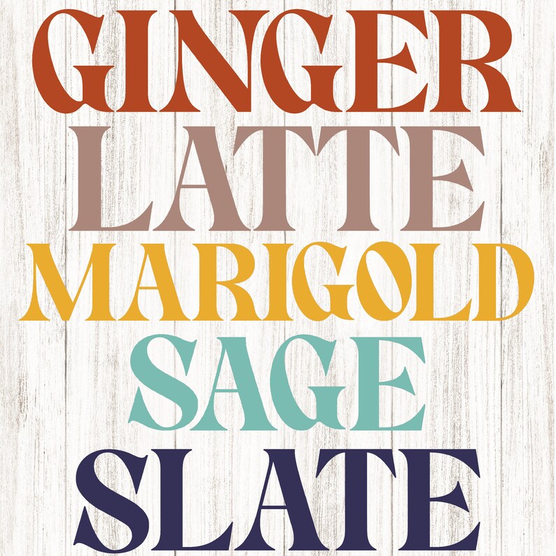 May include: A decorative print featuring the words "GINGER", "LATTE", "MARIGOLD", "SAGE", and "SLATE" in various colors. The text is stacked vertically against a white wood-grain background.