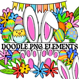 May include: A digital illustration of Easter bunny ears, bunny feet, and Easter eggs with a banner that reads "Doodle PNG Elements". The illustration is surrounded by colorful flowers and green leaves.
