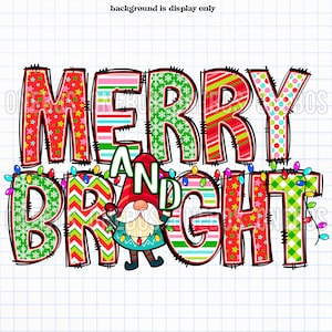 May include: A colorful Christmas-themed graphic with the text "Merry and Bright" in a patchwork style. A cartoon gnome with a red hat and a white beard is holding a string of lights.