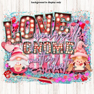 Gnome Valentines PNG, Saúde Mental, Ame-se Gnome Matter What, Sublimação de clipart, Rosa Azul, Impressão de design de camisa, Patch de letreiro