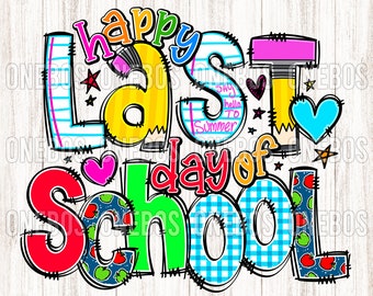 Doodle Happy Last Day of School PNG Digital Design, School Clipart for Shirts, Teachers, Kids, Students, Fun Bubble Letters