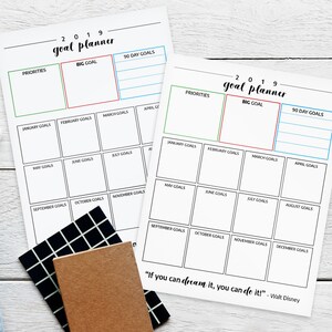 May include: Two printable goal planner sheets for 2019. The sheets are divided into sections for priorities, big goals, 30-day goals, and monthly goals. The quote "If you can dream it, you can do it" - Walt Disney is printed at the bottom of the sheet.