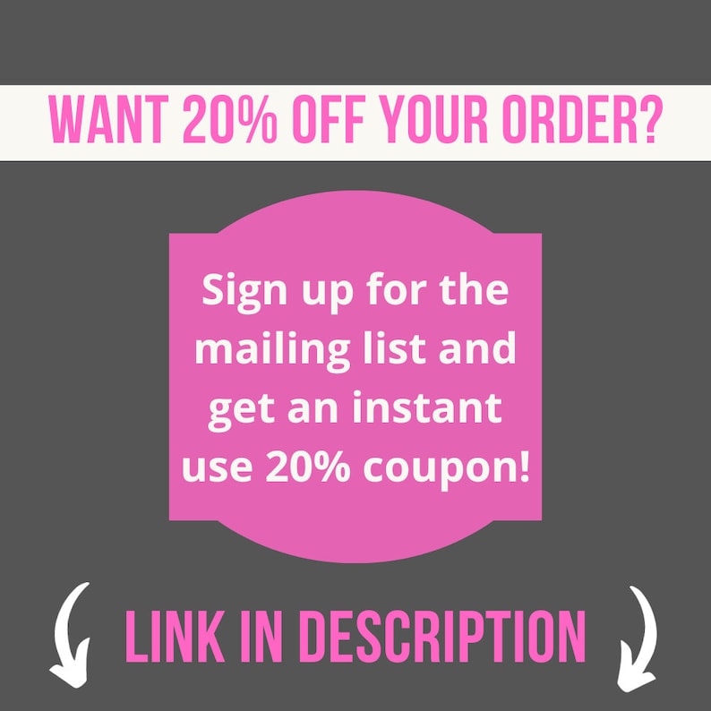 May include: A promotional graphic with text on a gray background. The text "WANT 20% OFF YOUR ORDER?" is at the top. A pink shape contains the text "Sign up for the mailing list and get an instant use 20% coupon!" The words "LINK IN DESCRIPTION" are at the bottom.