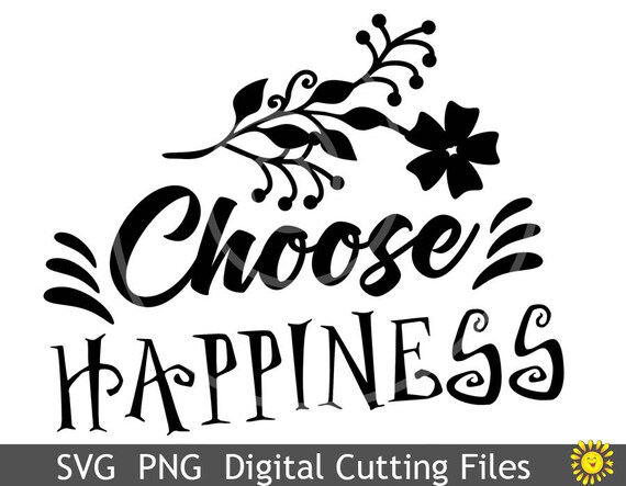Download Svg Png Cutting Files Templates Choose Happiness Quote Cricut Etsy