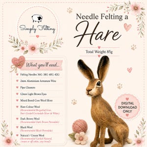 May include: A digital download guide for needle felting a hare, featuring a brown hare figure, a list of required materials including felting needles, wire, and wool types, with the text Simply Felting, Needle Felting a Hare, and Digital Download Only.