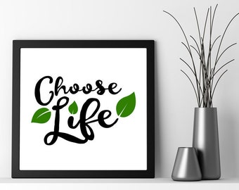 Elija la vida, arte de pared imprimible, decoración del hogar imprimible, descarga instantánea, descarga digital, escalable, cotización imprimible, motivacional
