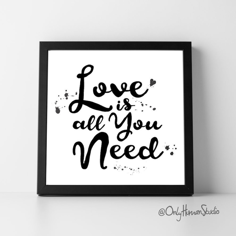 Love is All You Need Scaleable Printable Quote Wall Art Etsy