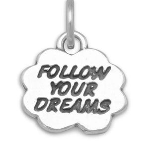 Sterling Silver Follow Your Dreams Charm - Inspirational Charm - Motivational Quote