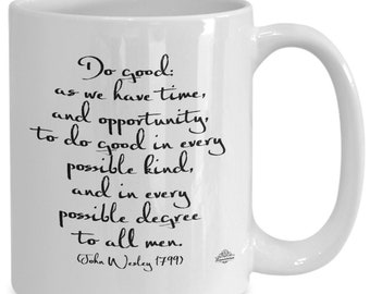 John wesley quote mug in calligraphy, "do good as we have time, and opportunity, to do good in every possible kind, and in every possible...