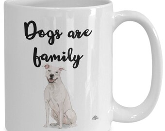 American staffordshire terrier mug, coffee mug, cup, dogs are family, with watercolor image of white staffie, gift for dog lover