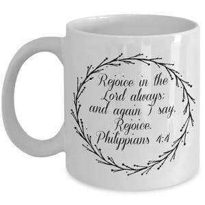Faith  mug, Christian mug, Rejoice in the Lord always, and again, I say rejoice Philippians 4:4, scripture, cursive