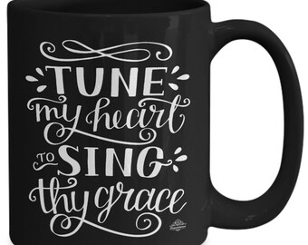 Faith mug, black mug, music, choir, "tune my heart to sing thy grace" from "Come Thou Fount of Every Blessing" gift for Christian, hymn