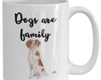 Brittany spaniel mug, coffee mug, cup, dogs are family, gift for dog lover