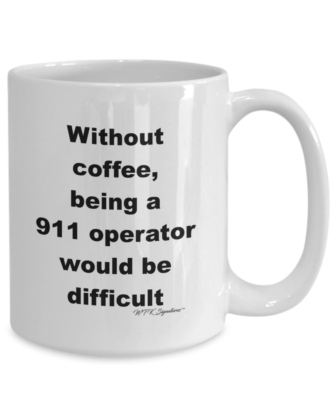 911 Operator Mug Coffee Mug Cup Without Coffee Being a 911 - Etsy UK