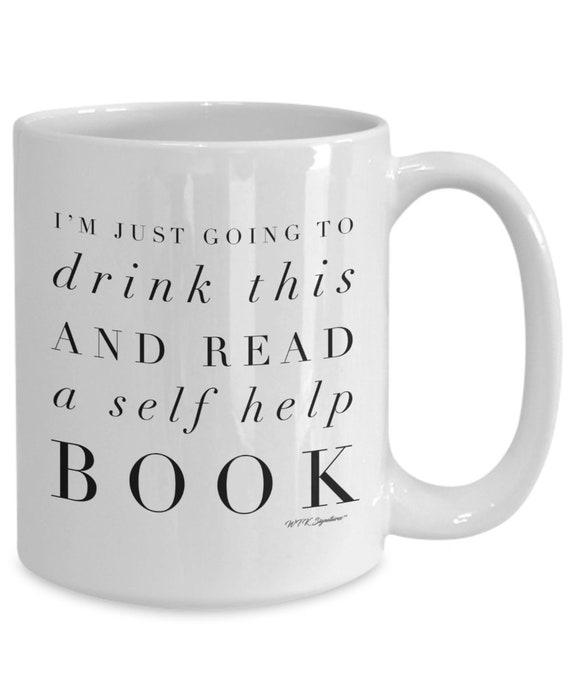 Self help book mug, self help book coffee mug, cup, book lover, I'm just going to drink this and read a self help book, gift