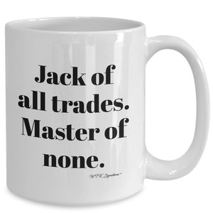 Jack of all trades mug, coffee mug, jack of all trades. master of none. gift for him or her