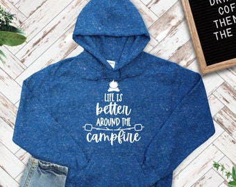 Life Is Better Around The Campfire Hoodie