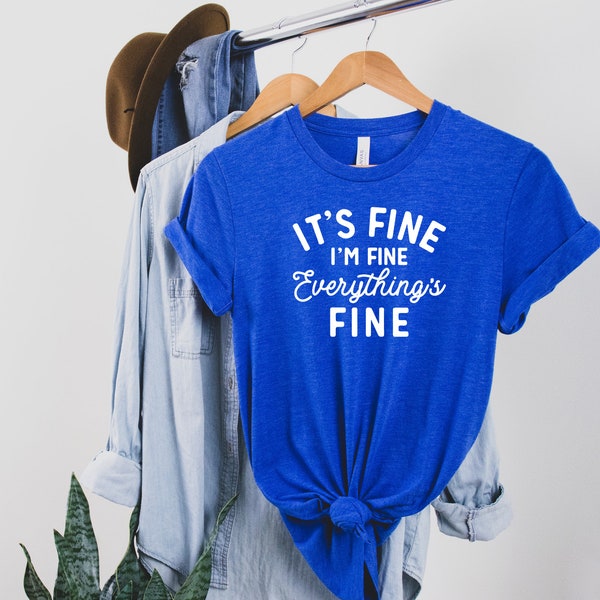 It's Fine, I'm Fine, Everything's Fine Unisex T-Shirt