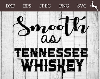 Smooth as tennessee whiskey svg | Etsy