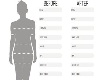 May include: A body measurements tracker chart with a gray silhouette of a human figure. The text includes BODY MEASUREMENTS TRACKER, BEFORE, AFTER, DATE, CHEST, LEFT ARM, RIGHT ARM, WAIST, HIPS, LEFT THIGH, RIGHT THIGH, LEFT CALF, RIGHT CALF, WEIGHT, and NOTES.