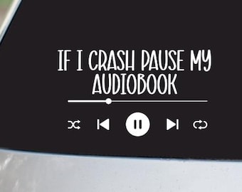 If I Crash Pause My Audiobook | 8.5"w X 3" h | Bumper Sticker Decals, Vinyl Decal, Funny Decals | BookTok