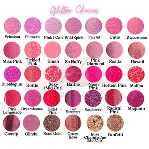 May include: A selection of pink glitter choices, each displayed in a circular swatch. The image features a variety of shades, including 'Neon Pink', 'Barbie', and 'Rose Gold', with the text 'Glitter Choices' at the top.