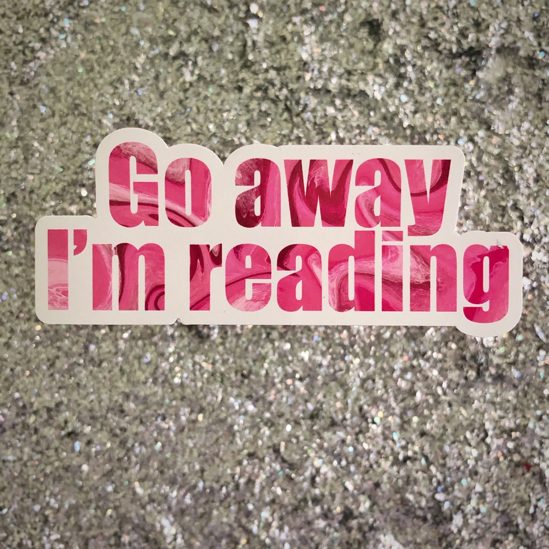 Go Away I'm Reading Vinyl Sticker Decal / Glossy Bookish Sticker - Etsy