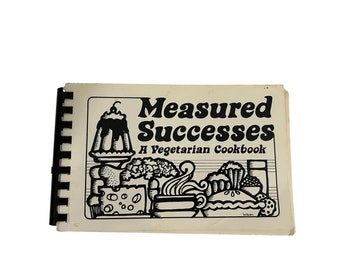 Vintage 80s Measured Successes A Vegetarian Cookbook Recipes Paperback Spiral