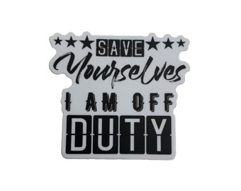 Funny Flight Attendant Sticker, Save Yourselves, I am Off Duty