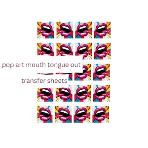May include: Transfer sheets with a pop art design. The sheets display multiple images of open mouths with red lips and tongues sticking out. Each image has a comic book style background with yellow, blue, and red colours. Text reads "pop art mouth tongue out transfer sheets".