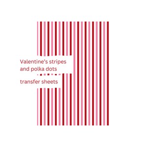 May include: Red and pink striped transfer sheets for Valentine's Day crafts. The sheets say "Valentine's stripes and polka dots transfer sheets".
