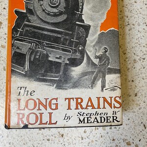 The Long Trains Roll. Stephen W. Meader Historical Novel. 1944 Wartime Novel. 1st Edition Hardback 1944