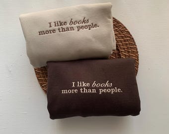 Embroidered Book Lover Sweatshirt: "I Like Books More Than People" - Customizable