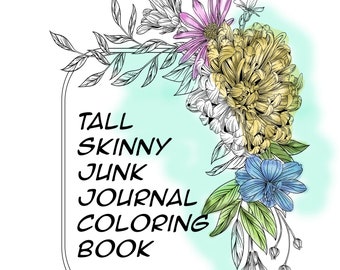Tall Skinny Junk Journal Coloring Book, Digital Download, laser printer recomended
