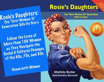 Feminist Memoir of Daughters of the Iconic ROSIE the RIVETER - Women Who Broke Through Limitations to Become the "First Woman To" Generation