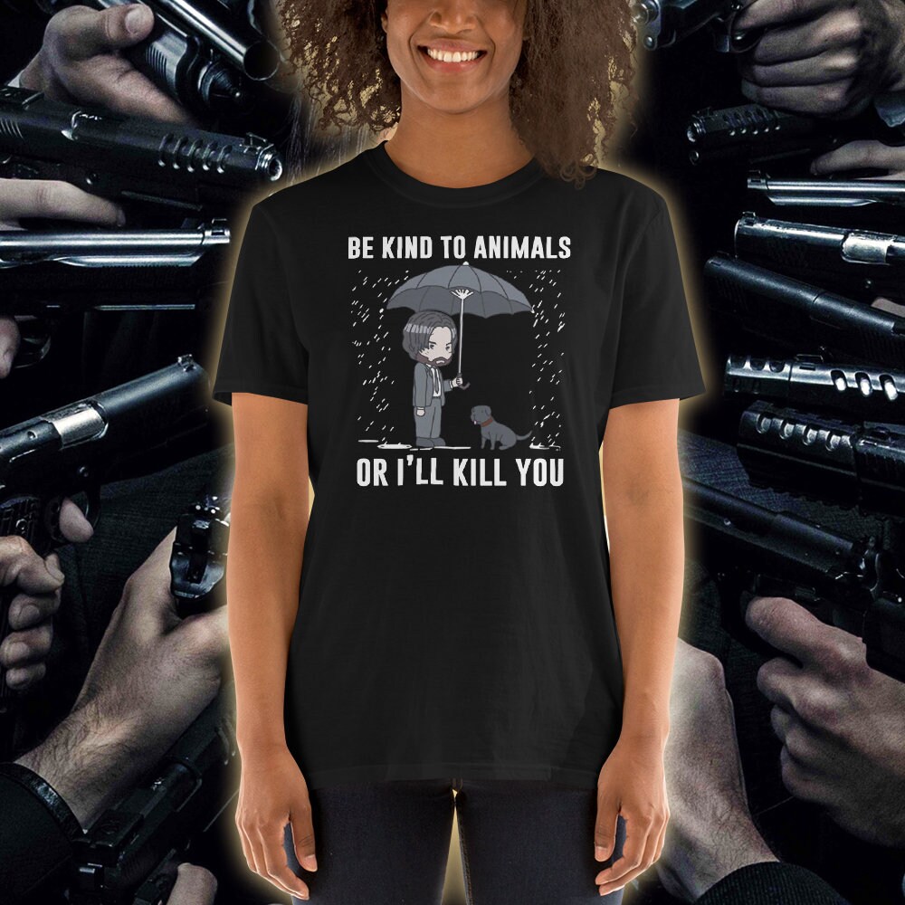 Buy John Wick Shirt Be Kind to Animals or I'll Kill You T Online in India -  Etsy
