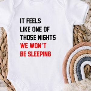 it feels like one of those nights we wont be sleeping bodysuit