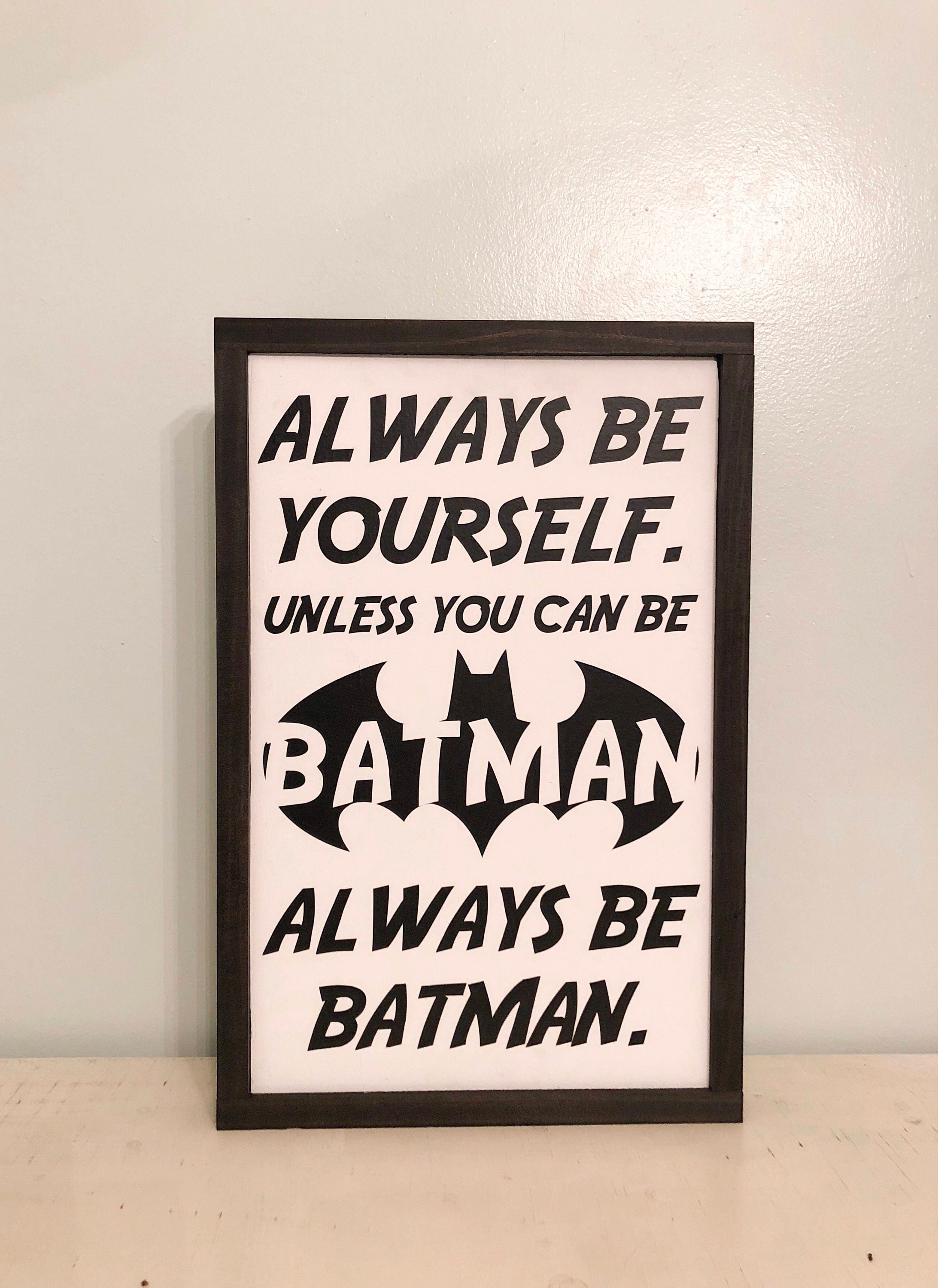 Batman Sign Be Batman Wood Sign Framed Wood Sign Boys Room Etsy