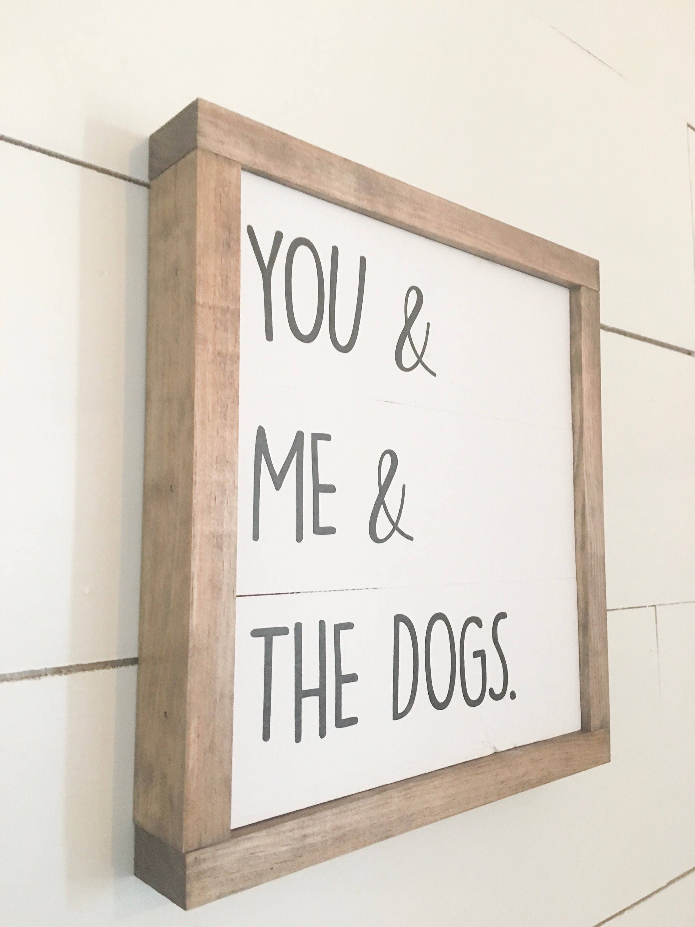 You Me and the Dogs Dog Sign Wood Sign Framed Wood Sign Etsy