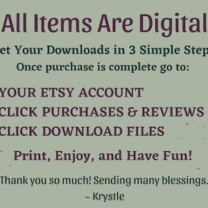 May include: A digital download guide on a sage green background. The text reads "All Items Are Digital" and provides three steps to download files from Etsy: Your Etsy Account, Purchases & Reviews, and Click Download Files. The guide ends with "Print, Enjoy, and Have Fun!"