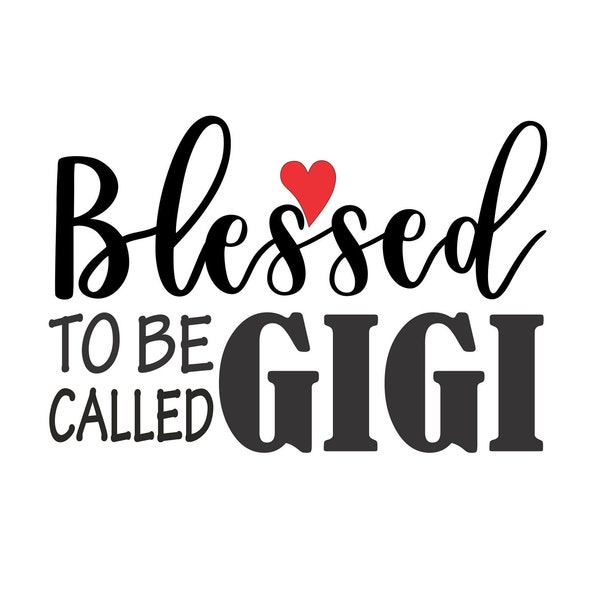 Blessed To Be Called GiGi File Vector Cutting File for Vinyl Cutters svg, dxf, png, pdf